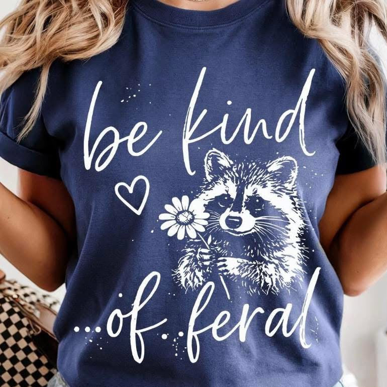 Be Kind of Feral