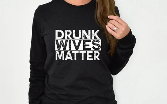 Drunk Wives Matter