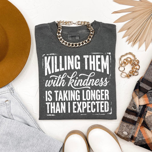 Killing Them with Kindness