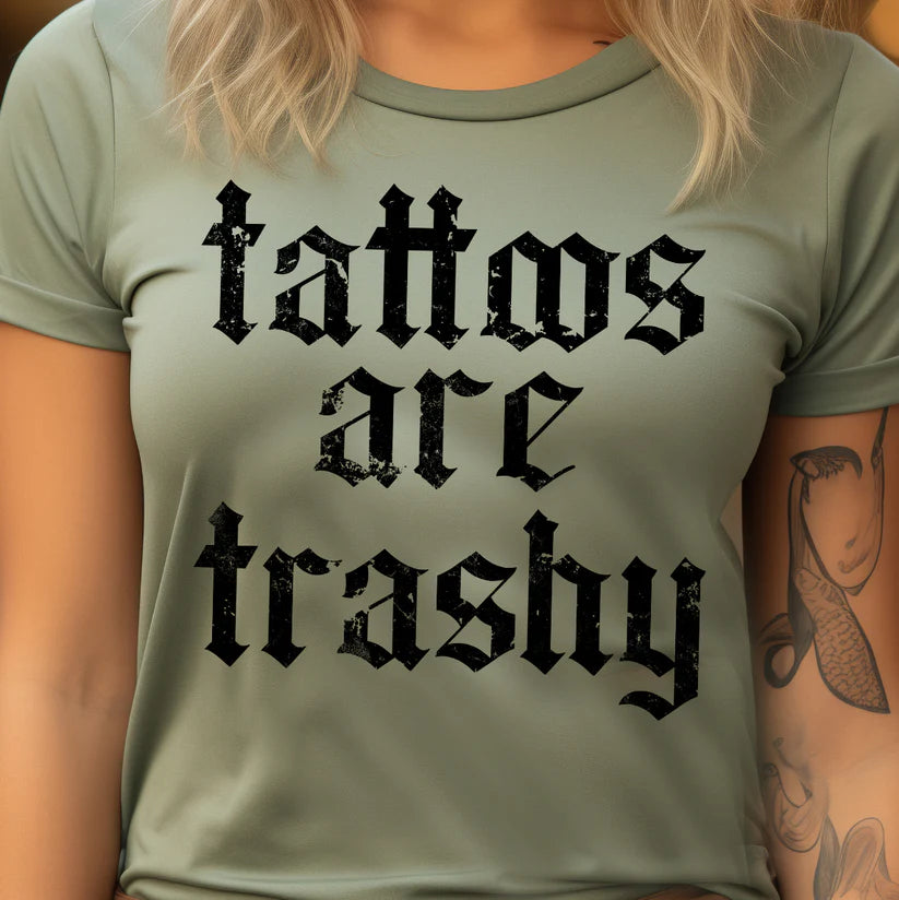 Tattoos Are Trashy